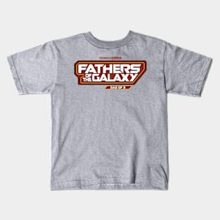 Fathers of the Galaxy Kids T-Shirt